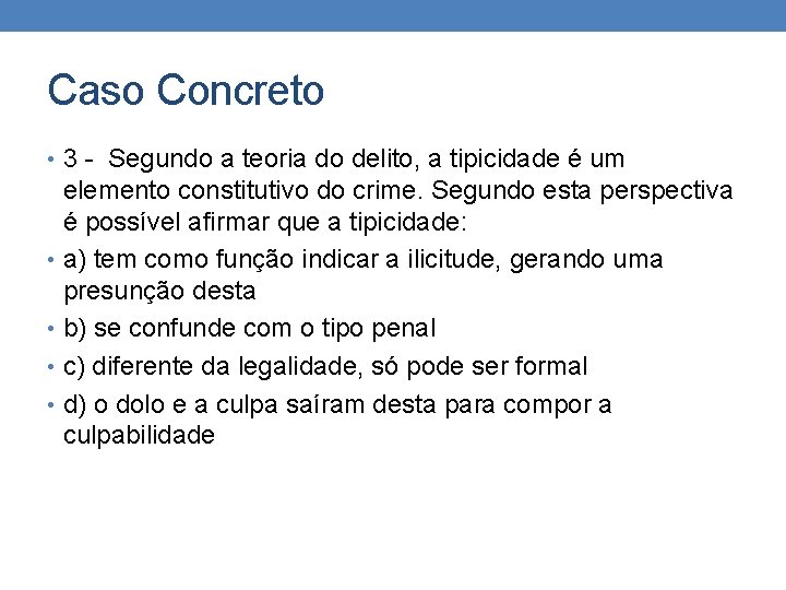 Caso Concreto • 3 - Segundo a teoria do delito, a tipicidade é um Caso Concreto • 3 - Segundo a teoria do delito, a tipicidade é um