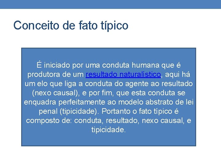 Conceito de fato típico É iniciado por uma conduta humana que é produtora de Conceito de fato típico É iniciado por uma conduta humana que é produtora de