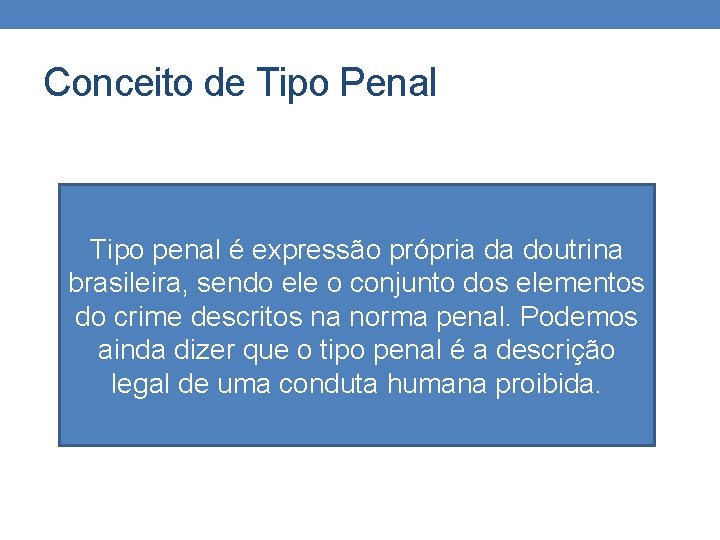 Conceito de Tipo Penal Tipo penal é expressão própria da doutrina brasileira, sendo ele Conceito de Tipo Penal Tipo penal é expressão própria da doutrina brasileira, sendo ele
