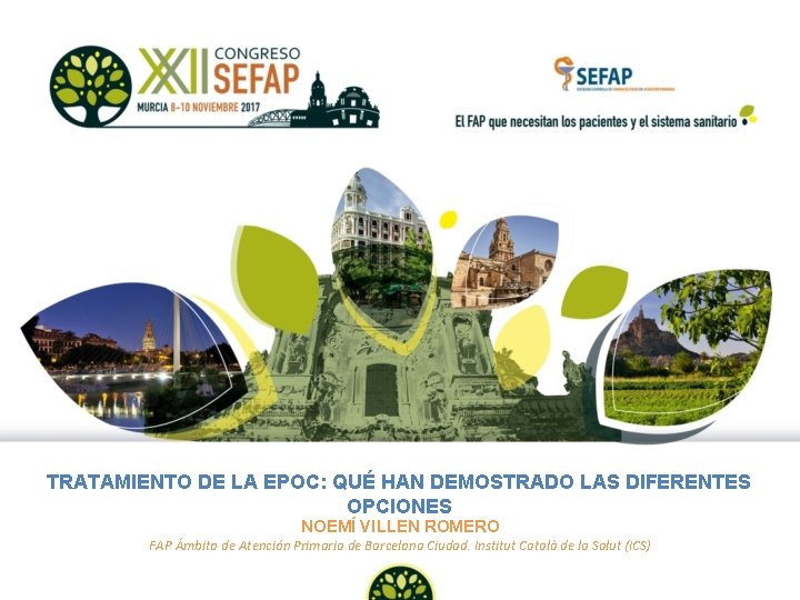 TRATAMIENTO DE LA EPOC: QUÉ HAN DEMOSTRADO LAS DIFERENTES OPCIONES NOEMÍ VILLEN ROMERO FAP