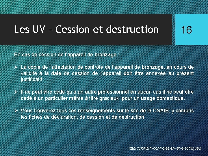 Les UV – Cession et destruction 16 En cas de cession de l’appareil de