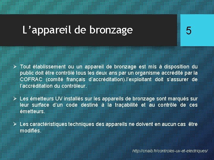 L’appareil de bronzage 5 Ø Tout établissement ou un appareil de bronzage est mis