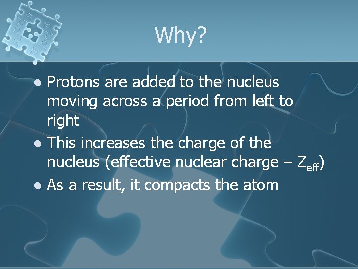 Why? Protons are added to the nucleus moving across a period from left to