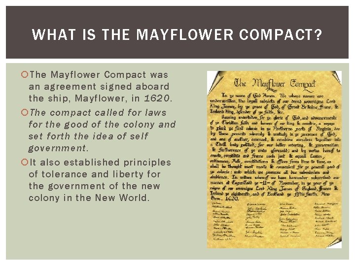 WHAT IS THE MAYFLOWER COMPACT? The Mayflower Compact was an agreement signed aboard the WHAT IS THE MAYFLOWER COMPACT? The Mayflower Compact was an agreement signed aboard the