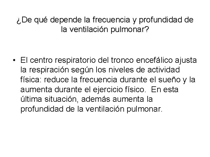 ¿De qué depende la frecuencia y profundidad de la ventilación pulmonar? • El centro