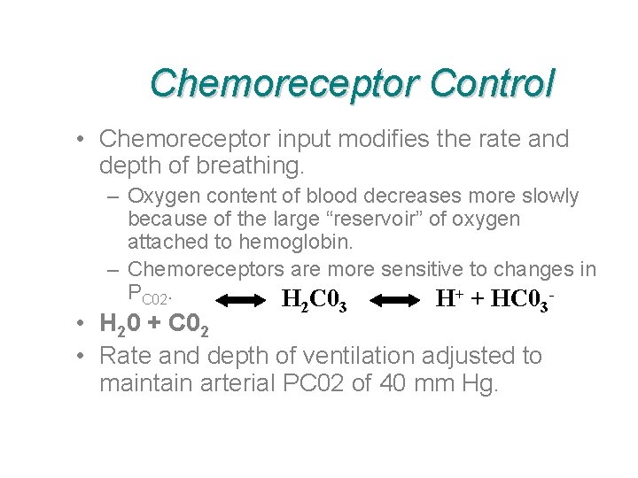 Chemoreceptor Control • Chemoreceptor input modifies the rate and depth of breathing. – Oxygen