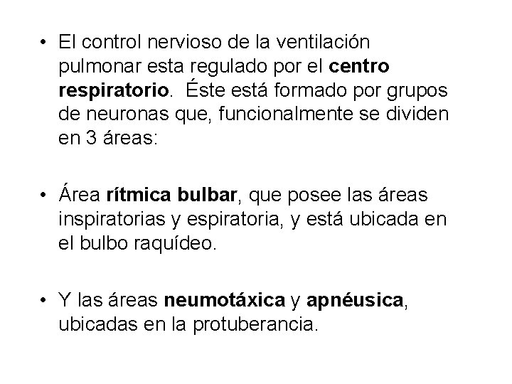  • El control nervioso de la ventilación pulmonar esta regulado por el centro