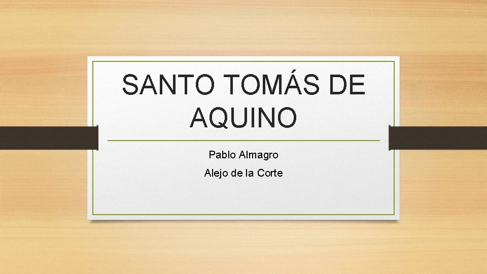 SANTO TOMÁS DE AQUINO Pablo Almagro Alejo de la Corte 