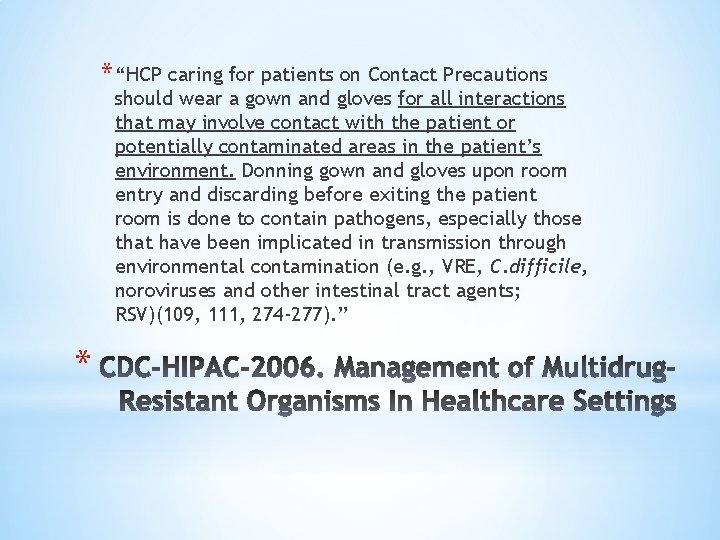 * “HCP caring for patients on Contact Precautions should wear a gown and gloves