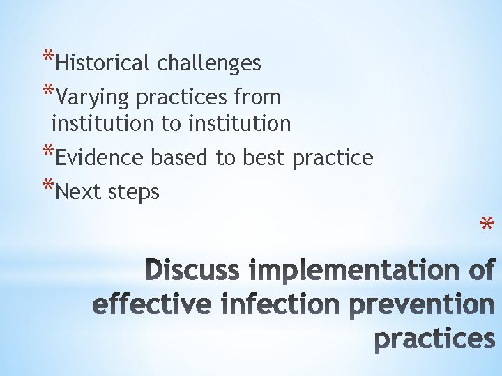 *Historical challenges *Varying practices from institution to institution *Evidence based to best practice *Next