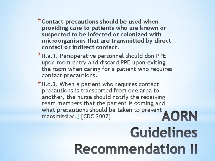 * Contact precautions should be used when providing care to patients who are known