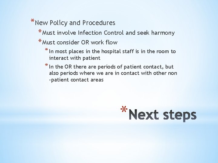 *New Policy and Procedures * Must involve Infection Control and seek harmony * Must