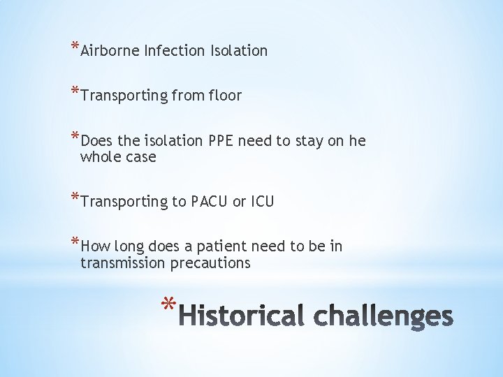 *Airborne Infection Isolation *Transporting from floor *Does the isolation PPE need to stay on