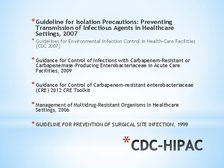 * Guideline for Isolation Precautions: Preventing Transmission of Infectious Agents in Healthcare Settings, 2007