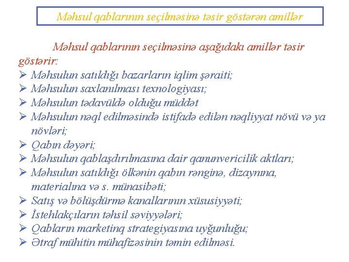 Məhsul qablarının seçilməsinə təsir göstərən amillər Məhsul qablarının seçilməsinə aşağıdakı amillər təsir göstərir: Ø