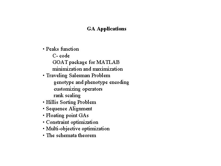 GA Applications • Peaks function C- code GOAT package for MATLAB minimization and maximization