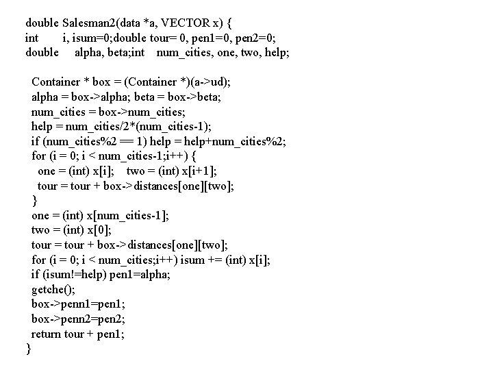 double Salesman 2(data *a, VECTOR x) { int i, isum=0; double tour= 0, pen
