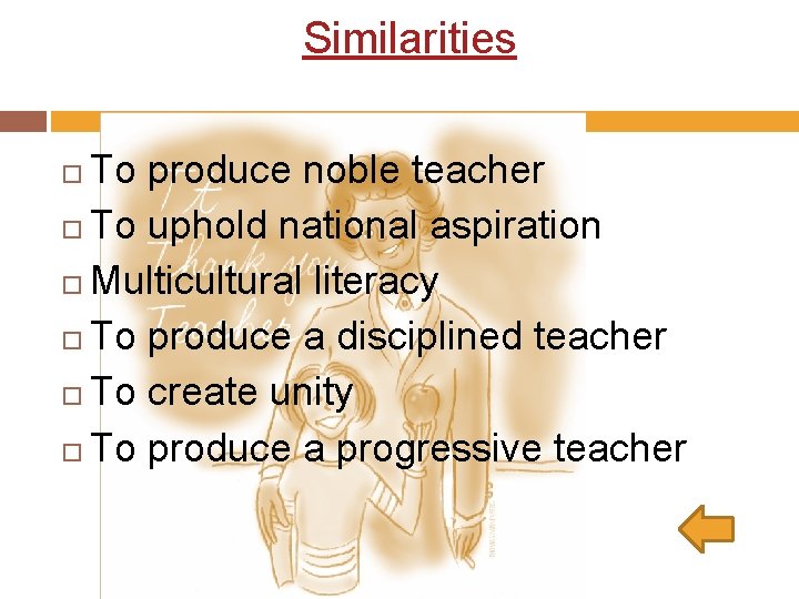 Similarities To produce noble teacher To uphold national aspiration Multicultural literacy To produce a