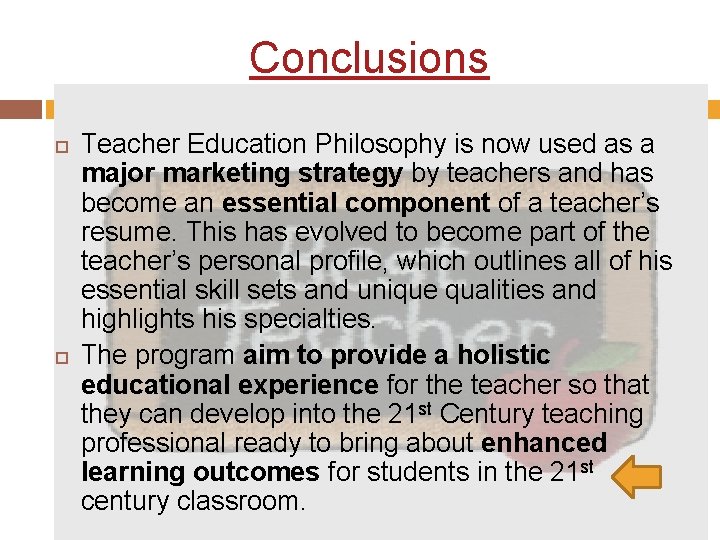 Conclusions Teacher Education Philosophy is now used as a major marketing strategy by teachers