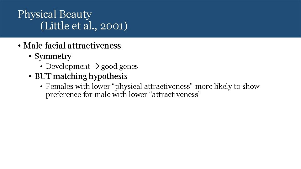 Physical Beauty (Little et al. , 2001) • Male facial attractiveness • Symmetry •