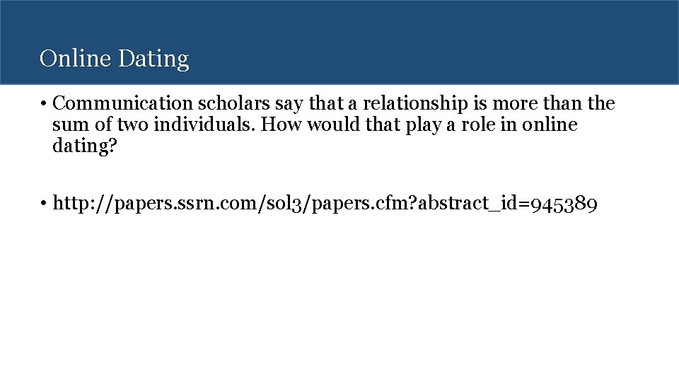 Online Dating • Communication scholars say that a relationship is more than the sum