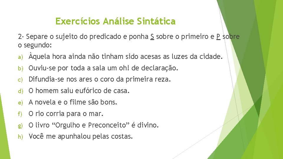 Exercícios Análise Sintática 2 - Separe o sujeito do predicado e ponha S sobre