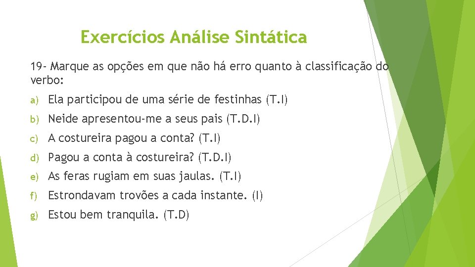 Exercícios Análise Sintática 19 - Marque as opções em que não há erro quanto