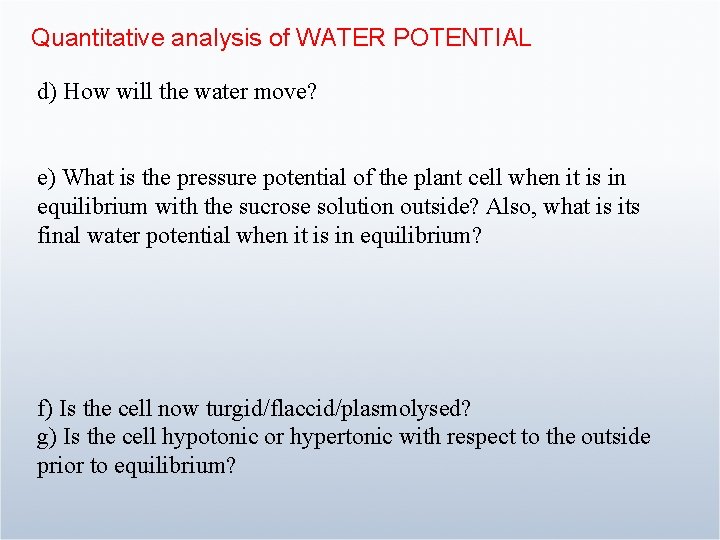 Quantitative analysis of WATER POTENTIAL d) How will the water move? e) What is