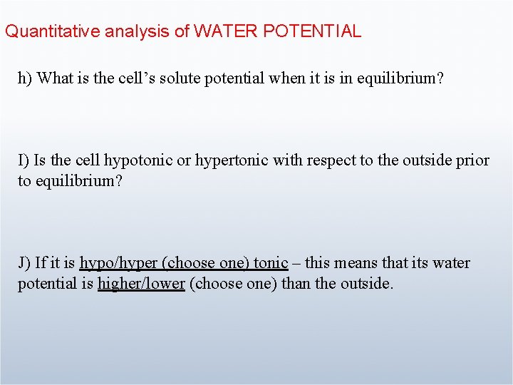 Quantitative analysis of WATER POTENTIAL h) What is the cell’s solute potential when it