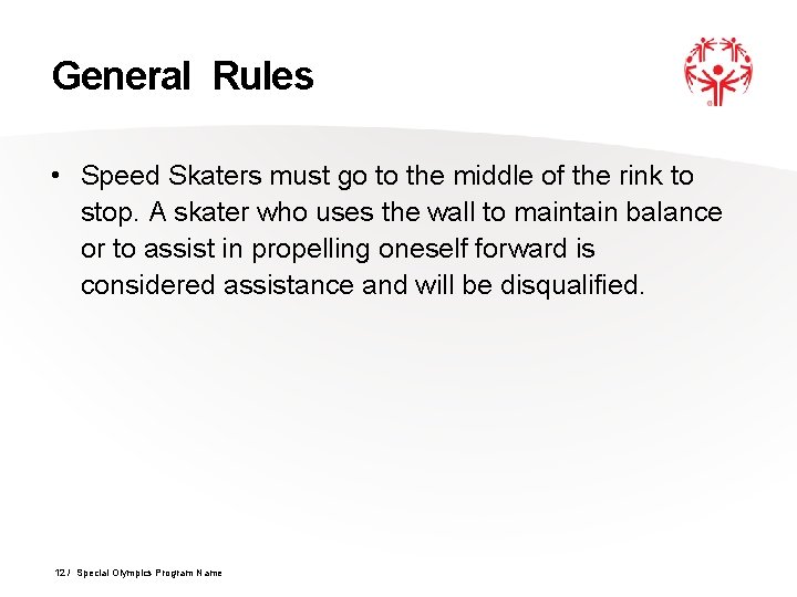 General Rules • Speed Skaters must go to the middle of the rink to