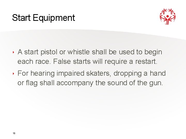 Start Equipment ‣ A start pistol or whistle shall be used to begin each