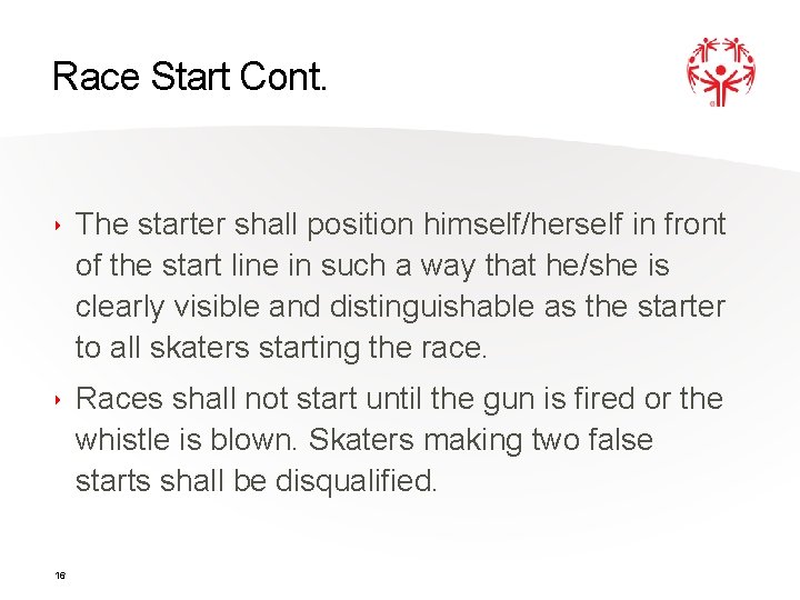 Race Start Cont. ‣ The starter shall position himself/herself in front of the start