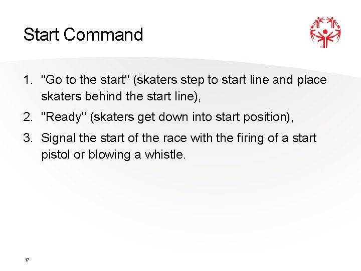 Start Command 1. "Go to the start" (skaters step to start line and place