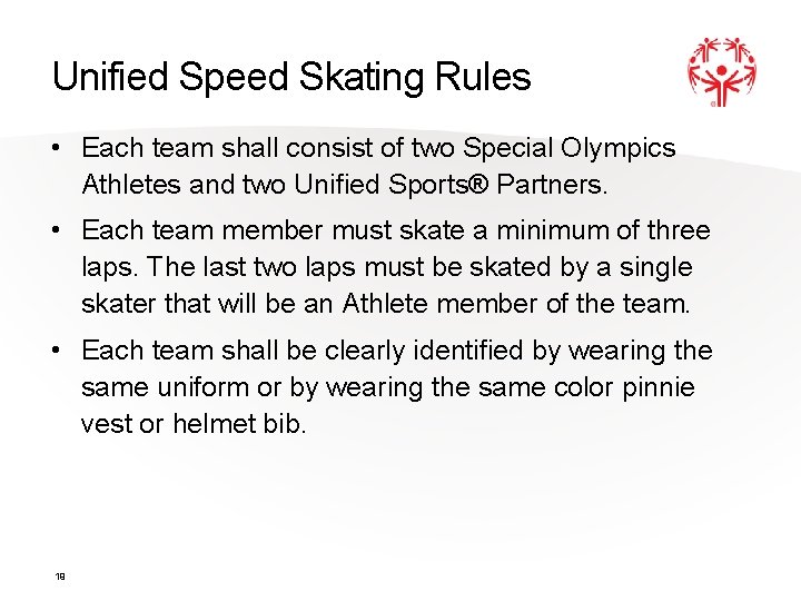 Unified Speed Skating Rules • Each team shall consist of two Special Olympics Athletes