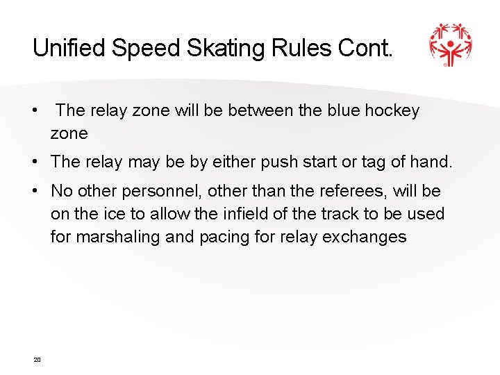 Unified Speed Skating Rules Cont. • The relay zone will be between the blue