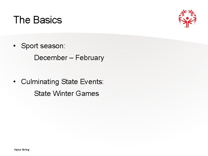 The Basics • Sport season: December – February • Culminating State Events: State Winter