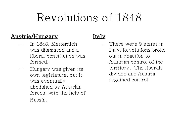 Revolutions of 1848 Austria/Hungary – – In 1848, Metternich was dismissed and a liberal