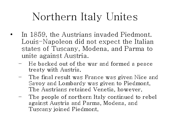 Northern Italy Unites • In 1859, the Austrians invaded Piedmont. Louis-Napoleon did not expect