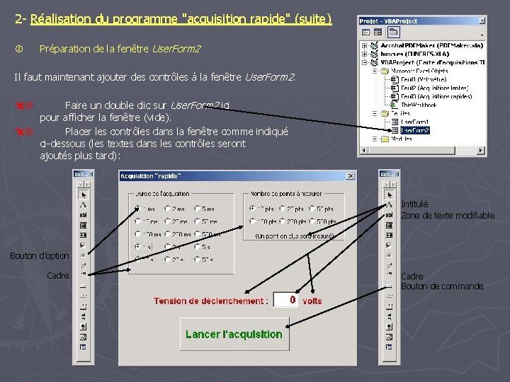 2 - Réalisation du programme "acquisition rapide" (suite) Préparation de la fenêtre User. Form