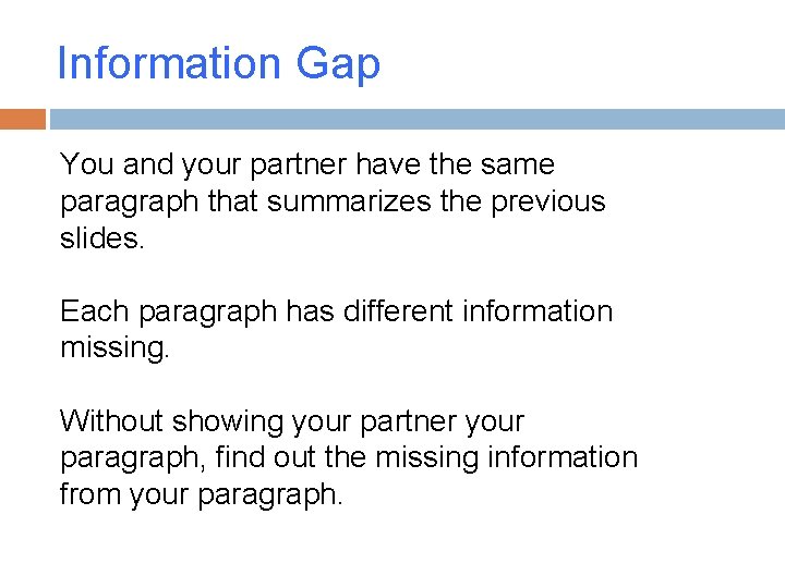 Information Gap You and your partner have the same paragraph that summarizes the previous Information Gap You and your partner have the same paragraph that summarizes the previous
