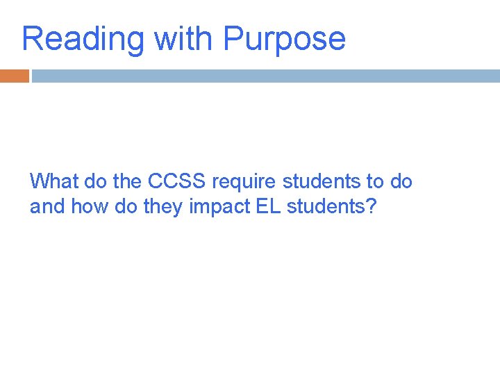 Reading with Purpose What do the CCSS require students to do and how do Reading with Purpose What do the CCSS require students to do and how do