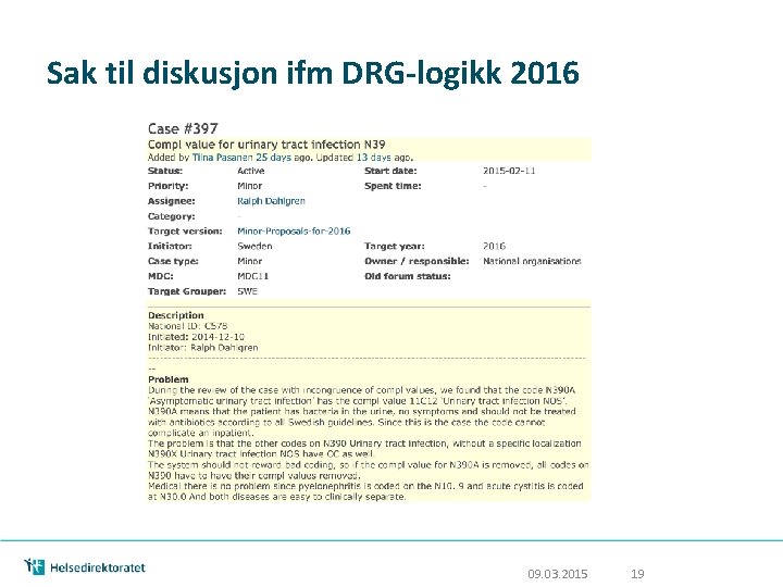 Sak til diskusjon ifm DRG-logikk 2016 09. 03. 2015 19 Sak til diskusjon ifm DRG-logikk 2016 09. 03. 2015 19