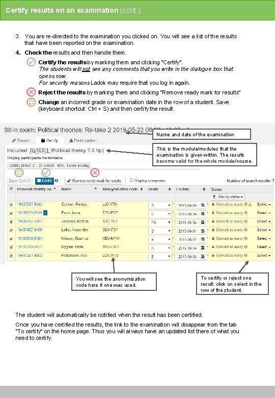 Certify results on an examination (cont. ) 3. You are re-directed to the examination