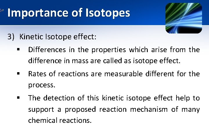 Importance of Isotopes 3) Kinetic Isotope effect: § Differences in the properties which arise