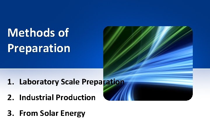 Methods of Preparation 1. Laboratory Scale Preparation 2. Industrial Production 3. From Solar Energy