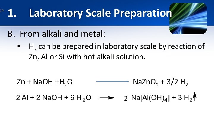 1. Laboratory Scale Preparation B. From alkali and metal: § H 2 can be