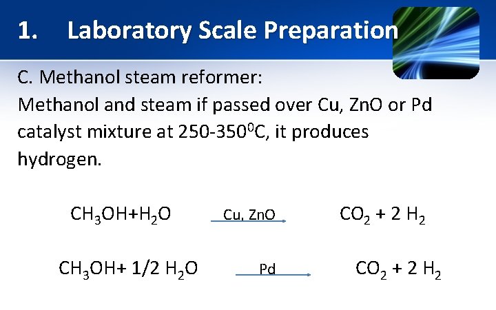 1. Laboratory Scale Preparation C. Methanol steam reformer: Methanol and steam if passed over