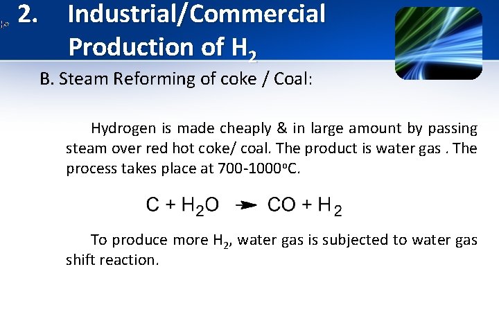 2. Industrial/Commercial Production of H 2 B. Steam Reforming of coke / Coal: Hydrogen