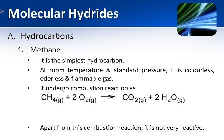 Molecular Hydrides A. Hydrocarbons 1. Methane • It is the simplest hydrocarbon. At room