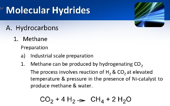 Molecular Hydrides A. Hydrocarbons 1. Methane Preparation a) Industrial scale preparation 1. Methane can